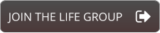 JOIN THE LIFE GROUP